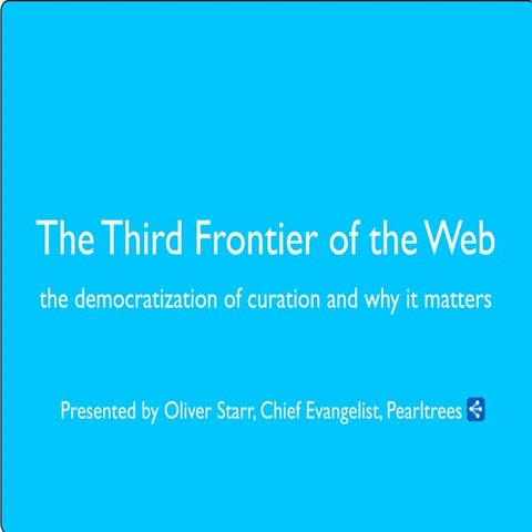 Curation: The Third Frontier of the Web (slides for presentation at FutureMid...
