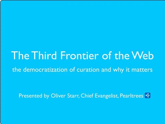 Curation: The Third Frontier of the Web (slides for presentation at FutureMid...