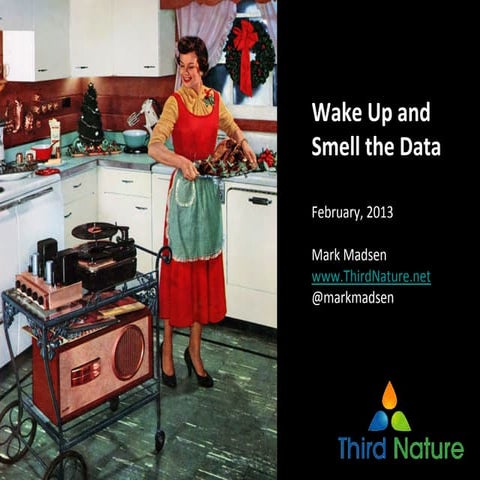 Wake up and smell the data
