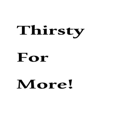 Thirsty for more.pic.doc