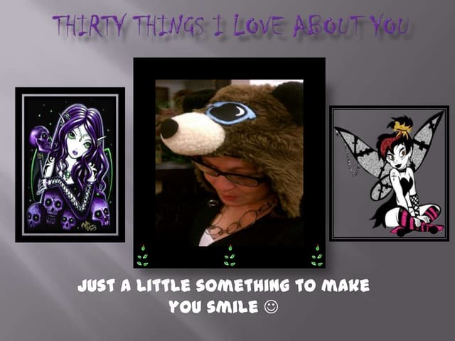 Thirty Things  I Love About You