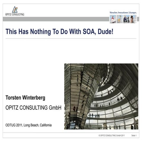 This Has Nothing To Do With SOA, Dude - Odtug 2011 - OPITZ CONSULTING - Torst...