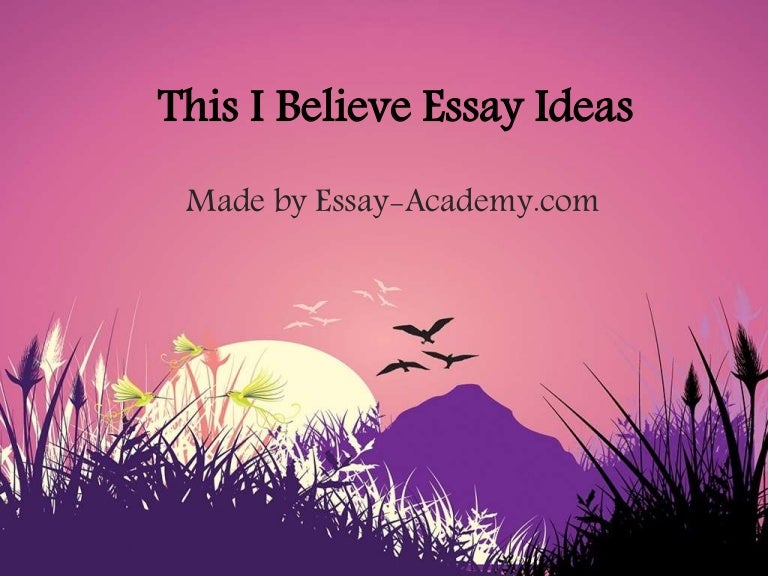 I believe essays