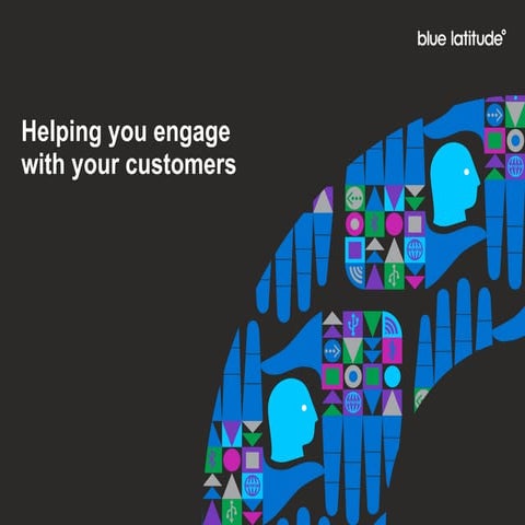This is Blue Latitude - Customer Engagement Architects