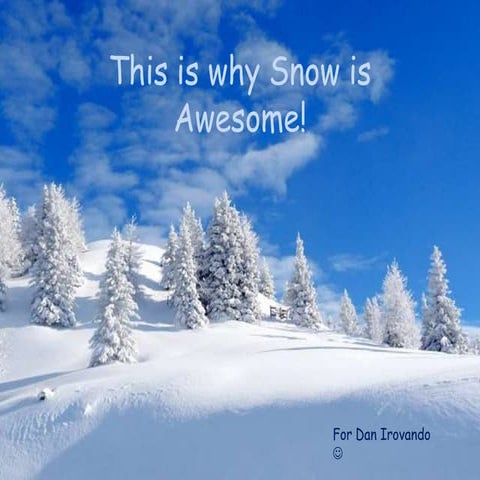 This is why snow is awesome!