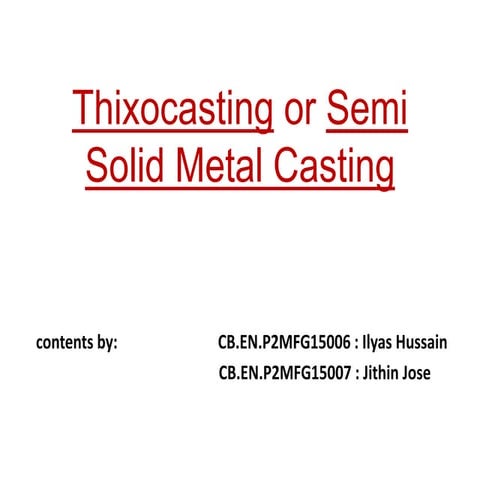 Thixocasting or semi solid metal casting