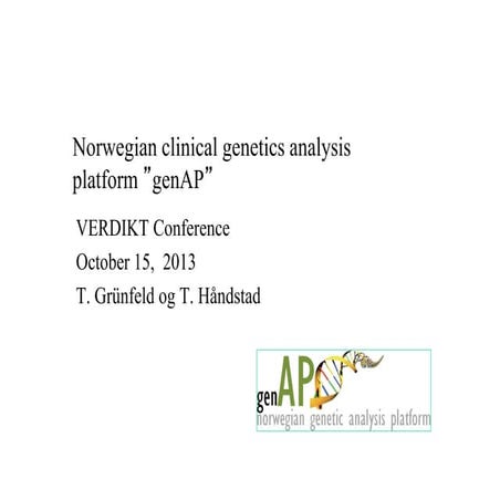 Norwegian clinical genetics analysis platform ”genAP”, Thomas Grünfeld and To...