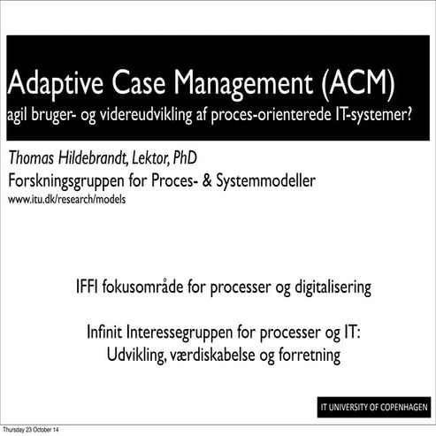 Adaptive Case Management, Thomas Hildebrandt, IT-University Copenhagen