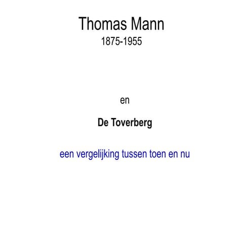 Thomas Mann en De Toverberg : een vergelijking tussen toen en nu | PPT