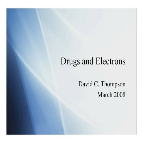Drugs and Electrons