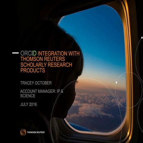 ORCID in the research lifecycle,Thomson Reuters: Web of Science ...