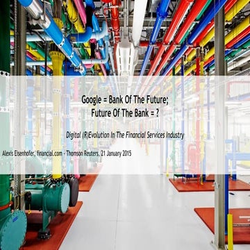 Google = Bank Of The Future; Future Of The Bank = ?