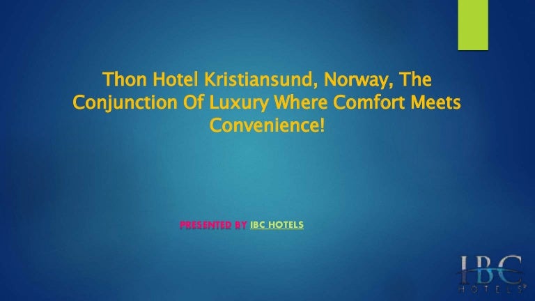 Thon Hotel Kristiansund Norway The Conjunction Of Luxury -