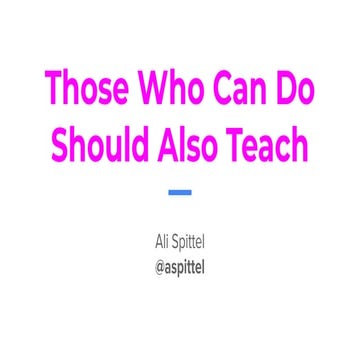 Those Who Can Should Also Teach