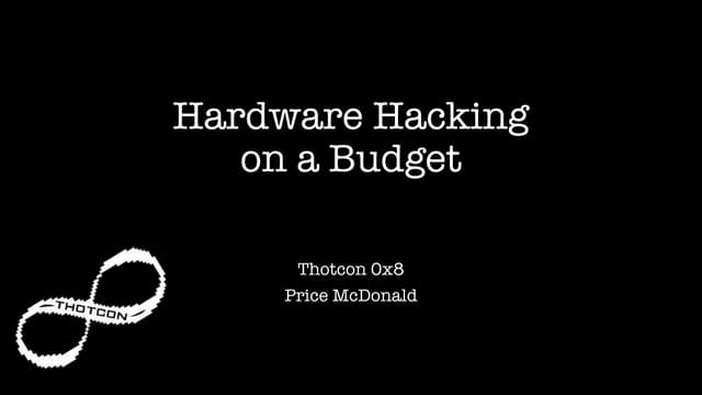 Thotcon 0x8 - Hardware Hacking on a Budget