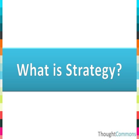 ThoughtCommons What Is Strategy
