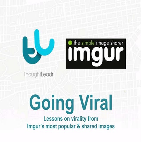 Going Viral - Lessons on virality from  Imgur’s most popular & shared images