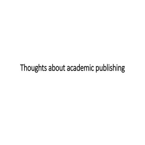 Thoughts about academic publishing