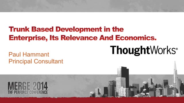 Trunk Based Development in the Enterprise - Its Relevance and Economics