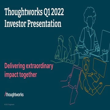 Thoughtworks Q1 2022 Investor Presentation.pdf