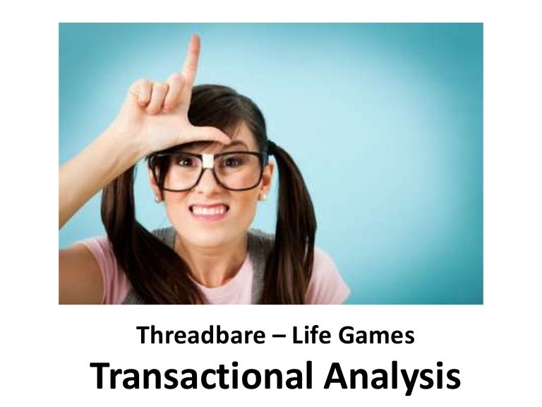 Threadbare LIfe game Transactional Analysis