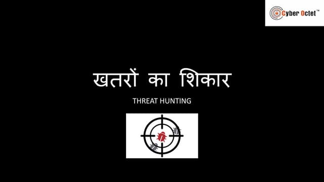 Threat Hunting by Falgun Rathod - Cyber Octet Private Limited