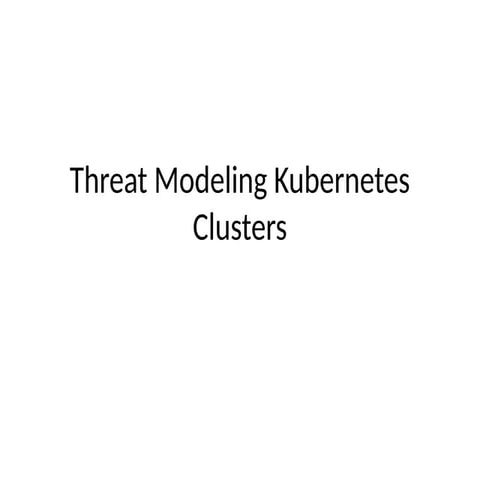 Threat_Modeling_Kubernetes_Using_STRIDE.pptx