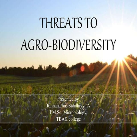 Threats to agrobiodiversity (Agricultural Biodiversity) 