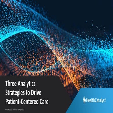 Three Analytics Strategies to Drive Patient-Centered Care | PPT
