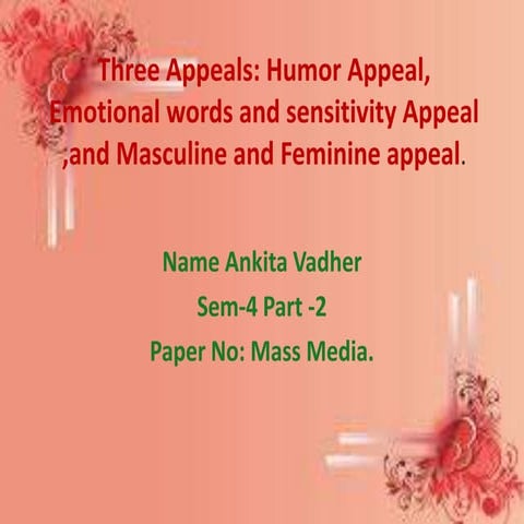 Three appeals humor appeal, emotional words and sensitivity appeal ,and mascu...