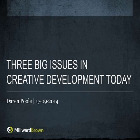 Three Big Issues in Creative Development Today