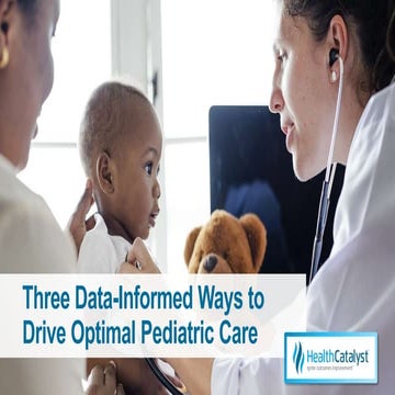 Three Data-Informed Ways to Drive Optimal Pediatric Care