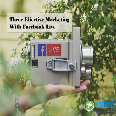 Three Effective Marketing  with Facebook Live 