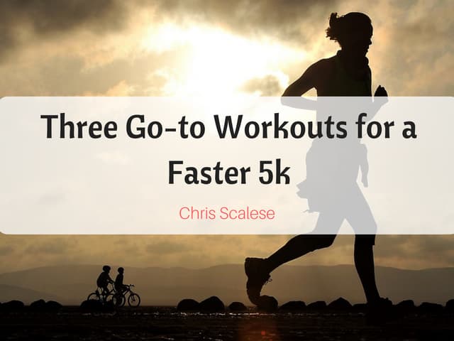 Three go to workouts for a faster 5k 