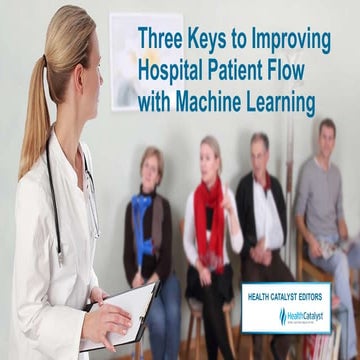 Three Keys to Improving Hospital Patient Flow with Machine Learning