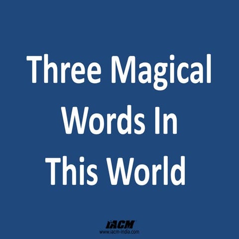 Three Magical Words