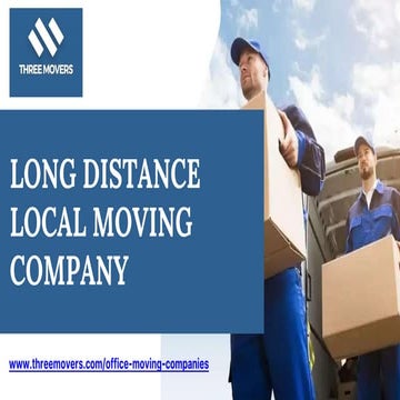 Long Distance Local Moving Company| Three Movers | PPTX