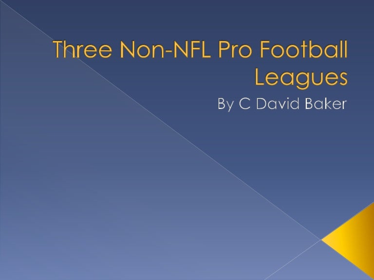 Three NonNFL Pro Football Leagues