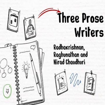 Three prose writers_ Radhakrishnan, Raghunathan and Nirad Chaudhuri.pptx