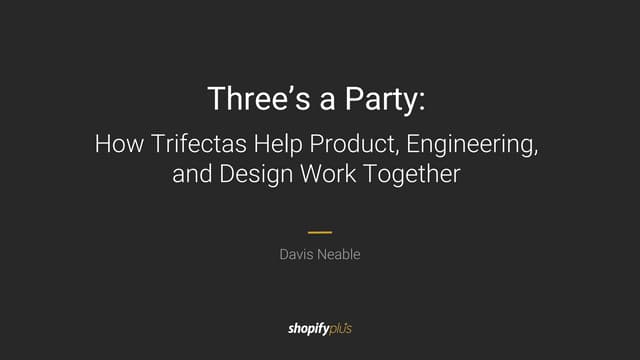 Three's a Party: How Trifectas Help Product, Engineering, and Design Work Tog...