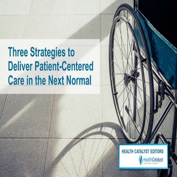 Three Strategies to Deliver Patient-Centered Care in the Next Normal