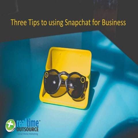 Three Tips to using Snapchat for Business 