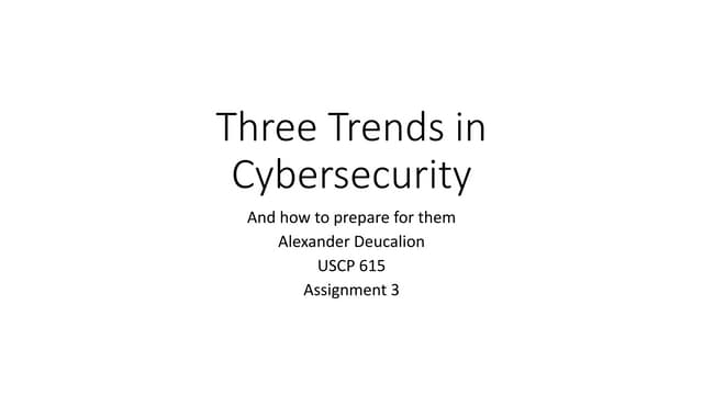Three trends in cybersecurity