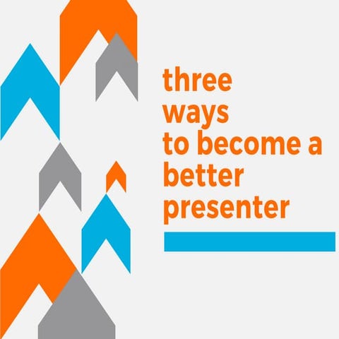 Three Ways to Become a Better Presenter