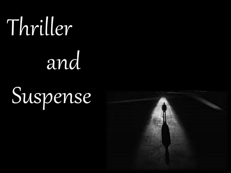 Thriller and suspense
