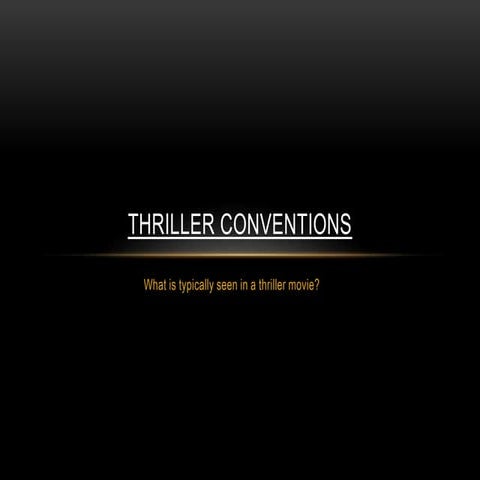 Thriller conventions and characters.