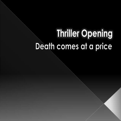 Thriller Opening Ideas