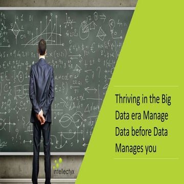 Whitepaper: Thriving in the Big Data era Manage Data before Data Manages you 