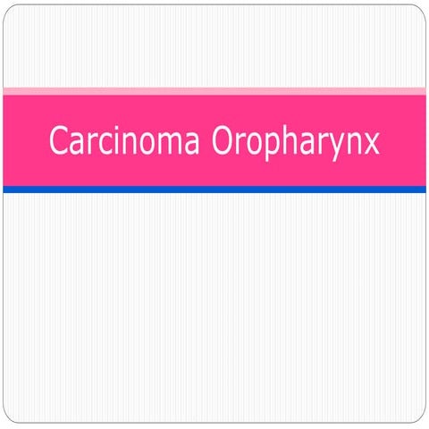 Throat_Pharynx_Carcinoma_Oropharynx_ENT_Lectures.ppt