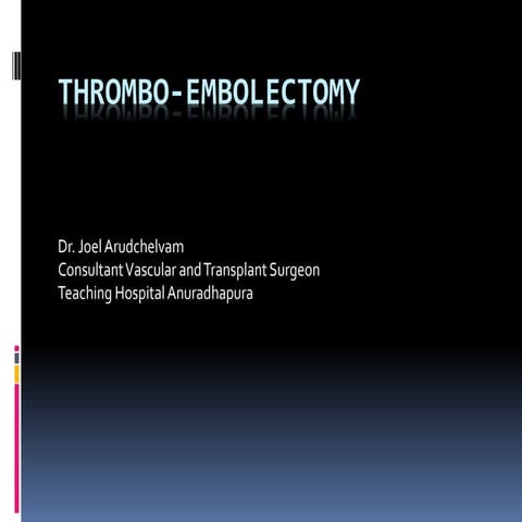 Thrombo embolectomy